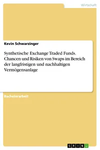 Synthetische Exchange Traded Funds. Chancen und Risiken von Swaps im Bereich der langfristigen und nachhaltigen Vermögensanlage_cover