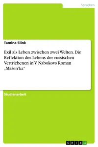 Exil als Leben zwischen zwei Welten. Die Reflektion des Lebens der russischen Vertriebenen in V. Nabokovs Roman "Mašen'ka"_cover