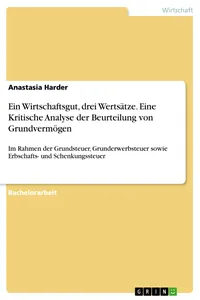 Ein Wirtschaftsgut, drei Wertsätze. Eine Kritische Analyse der Beurteilung von Grundvermögen_cover