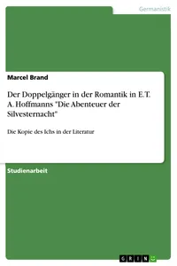 Der Doppelgänger in der Romantik in E. T. A. Hoffmanns "Die Abenteuer der Silvesternacht"_cover