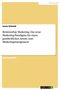 Relationship Marketing. Das neue Marketing-Paradigma für einen ganzheitlichen Ansatz zum Marketingmanagement_cover