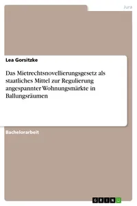 Das Mietrechtsnovellierungsgesetz als staatliches Mittel zur Regulierung angespannter Wohnungsmärkte in Ballungsräumen_cover