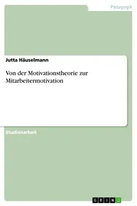 Von der Motivationstheorie zur Mitarbeitermotivation_cover