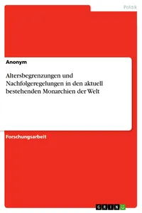 Altersbegrenzungen und Nachfolgeregelungen in den aktuell bestehenden Monarchien der Welt_cover