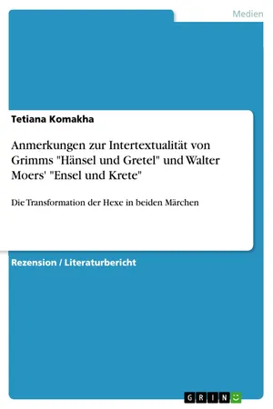 Anmerkungen zur Intertextualität von Grimms "Hänsel und Gretel" und Walter Moers' "Ensel und Krete"