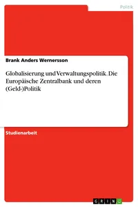 Globalisierung und Verwaltungspolitik. Die Europäische Zentralbank und derenPolitik