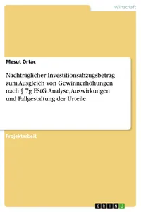 Nachträglicher Investitionsabzugsbetrag zum Ausgleich von Gewinnerhöhungen nach § 7g EStG. Analyse, Auswirkungen und Fallgestaltung der Urteile_cover