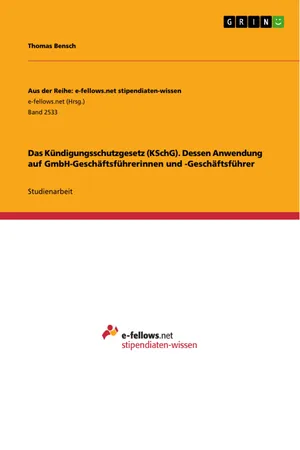 Das Kündigungsschutzgesetz (KSchG). Dessen Anwendung auf GmbH-Geschäftsführerinnen und -Geschäftsführer