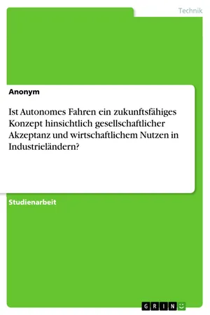 Ist Autonomes Fahren ein zukunftsfähiges Konzept hinsichtlich gesellschaftlicher Akzeptanz und wirtschaftlichem Nutzen in Industrieländern?