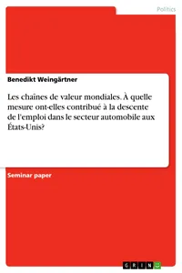 Les chaînes de valeur mondiales. À quelle mesure ont-elles contribué à la descente de l'emploi dans le secteur automobile aux États-Unis?_cover