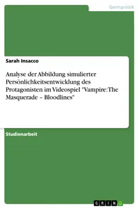 Analyse der Abbildung simulierter Persönlichkeitsentwicklung des Protagonisten im Videospiel "Vampire: The Masquerade – Bloodlines"_cover