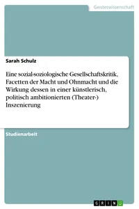 Eine sozial-soziologische Gesellschaftskritik, Facetten der Macht und Ohnmacht und die Wirkung dessen in einer künstlerisch, politisch ambitionierten Inszenierung_cover