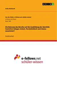 Die Relevanz des Berufes auf die Ausbildung der Identität. Inwiefern hängen Arbeit, Persönlichkeit und Status zusammen?_cover