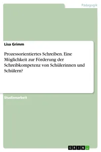 Prozessorientiertes Schreiben. Eine Möglichkeit zur Förderung der Schreibkompetenz von Schülerinnen und Schülern?_cover