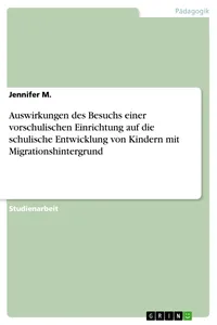 Auswirkungen des Besuchs einer vorschulischen Einrichtung auf die schulische Entwicklung von Kindern mit Migrationshintergrund_cover