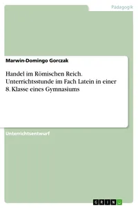 Handel im Römischen Reich. Unterrichtsstunde im Fach Latein in einer 8. Klasse eines Gymnasiums_cover