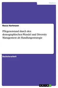 Pflegenotstand durch den demographischen Wandel und Diversity Management als Handlungsstrategie_cover