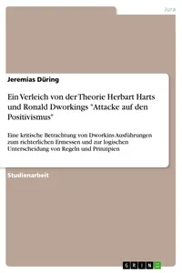 Ein Verleich von der Theorie Herbart Harts und Ronald Dworkings "Attacke auf den Positivismus"_cover