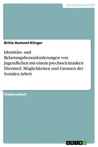 Identitäts- und Belastungsherausforderungen von Jugendlichen mit einem psychisch kranken Elternteil. Möglichkeiten und Grenzen der Sozialen Arbeit_cover