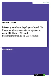 Erfassung von Intensivpflegeaufwand. Ein Zusammenhang von Aufwandspunkten nach OPS-Code 8-980 und Leistungsminuten nach LEP-Methode_cover