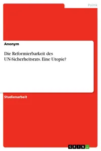 Die Reformierbarkeit des UN-Sicherheitsrats. Eine Utopie?_cover