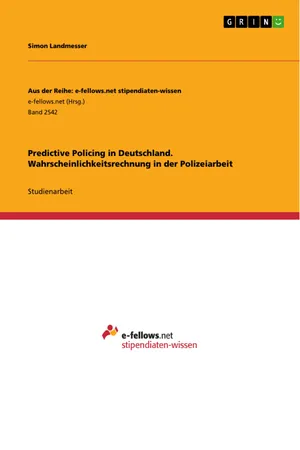 Predictive Policing in Deutschland. Wahrscheinlichkeitsrechnung in der Polizeiarbeit