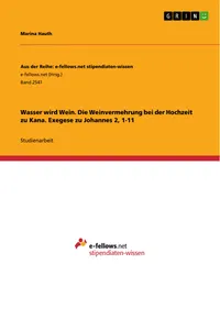Wasser wird Wein. Die Weinvermehrung bei der Hochzeit zu Kana. Exegese zu Johannes 2, 1-11_cover