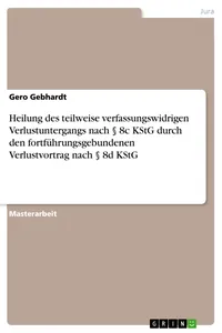 Heilung des teilweise verfassungswidrigen Verlustuntergangs nach § 8c KStG durch den fortführungsgebundenen Verlustvortrag nach § 8d KStG_cover