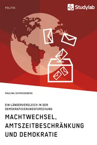 Machtwechsel, Amtszeitbeschränkung und Demokratie. Ein Ländervergleich in der Demokratisierungsforschung_cover