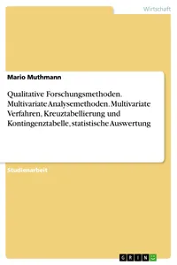 Qualitative Forschungsmethoden. Multivariate Analysemethoden. Multivariate Verfahren, Kreuztabellierung und Kontingenztabelle, statistische Auswertung_cover