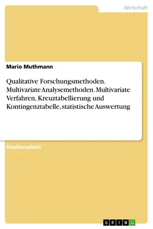 Qualitative Forschungsmethoden. Multivariate Analysemethoden. Multivariate Verfahren, Kreuztabellierung und Kontingenztabelle, statistische Auswertung
