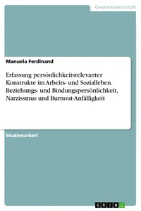 Erfassung persönlichkeitsrelevanter Konstrukte im Arbeits- und Sozialleben. Beziehungs- und Bindungspersönlichkeit, Narzissmus und Burnout-Anfälligkeit_cover