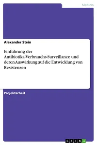 Einführung der Antibiotika-Verbrauchs-Surveillance und deren Auswirkung auf die Entwicklung von Resistenzen_cover