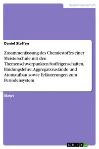 Zusammenfassung des Chemiestoffes einer Meisterschule mit den Themenschwerpunkten Stoffeigenschaften, Bindungslehre, Aggregatszustände und Atomaufbau sowie Erläuterungen zum Periodensystem_cover