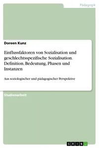 Einflussfaktoren von Sozialisation und geschlechtsspezifische Sozialisation. Definition, Bedeutung, Phasen und Instanzen_cover