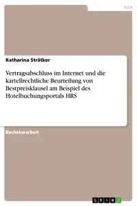 Vertragsabschluss im Internet und die kartellrechtliche Beurteilung von Bestpreisklausel am Beispiel des Hotelbuchungsportals HRS_cover