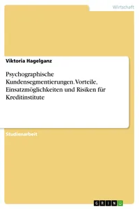Psychographische Kundensegmentierungen. Vorteile, Einsatzmöglichkeiten und Risiken für Kreditinstitute_cover