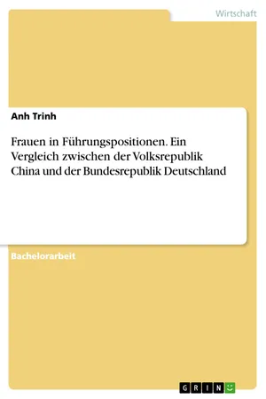 Frauen in Führungspositionen. Ein Vergleich zwischen der Volksrepublik China und der Bundesrepublik Deutschland
