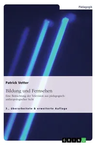 Bildung und Fernsehen. Eine Betrachtung der Television aus pädagogisch-anthropologischer Sicht_cover
