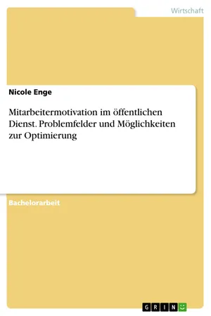 Mitarbeitermotivation im öffentlichen Dienst. Problemfelder und Möglichkeiten zur Optimierung