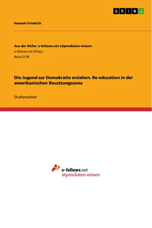 Die Jugend zur Demokratie erziehen. Re-education in der amerikanischen Besatzungszone