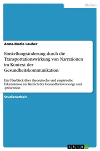Einstellungsänderung durch die Transportationswirkung von Narrationen im Kontext der Gesundheitskommunikation_cover