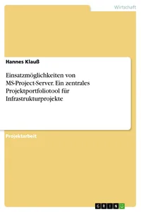 Einsatzmöglichkeiten von MS-Project-Server. Ein zentrales Projektportfoliotool für Infrastrukturprojekte_cover