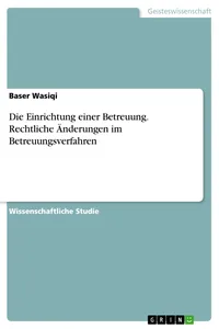 Die Einrichtung einer Betreuung. Rechtliche Änderungen im Betreuungsverfahren_cover
