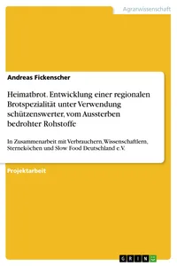 Heimatbrot. Entwicklung einer regionalen Brotspezialität unter Verwendung schützenswerter, vom Aussterben bedrohter Rohstoffe_cover