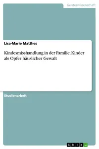 Kindesmisshandlung in der Familie. Kinder als Opfer häuslicher Gewalt_cover