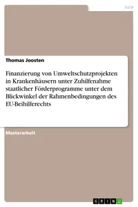 Finanzierung von Umweltschutzprojekten in Krankenhäusern unter Zuhilfenahme staatlicher Förderprogramme unter dem Blickwinkel der Rahmenbedingungen des EU-Beihilferechts_cover