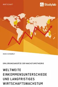 Weltweite Einkommensunterschiede und langfristiges Wirtschaftswachstum. Erklärungsansätze der Wachstumstheorie_cover