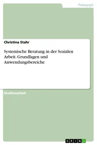Systemische Beratung in der Sozialen Arbeit. Grundlagen und Anwendungsbereiche_cover