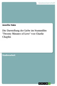 Die Darstellung der Liebe im Stummfilm "Twenty Minutes of Love" von Charlie Chaplin_cover